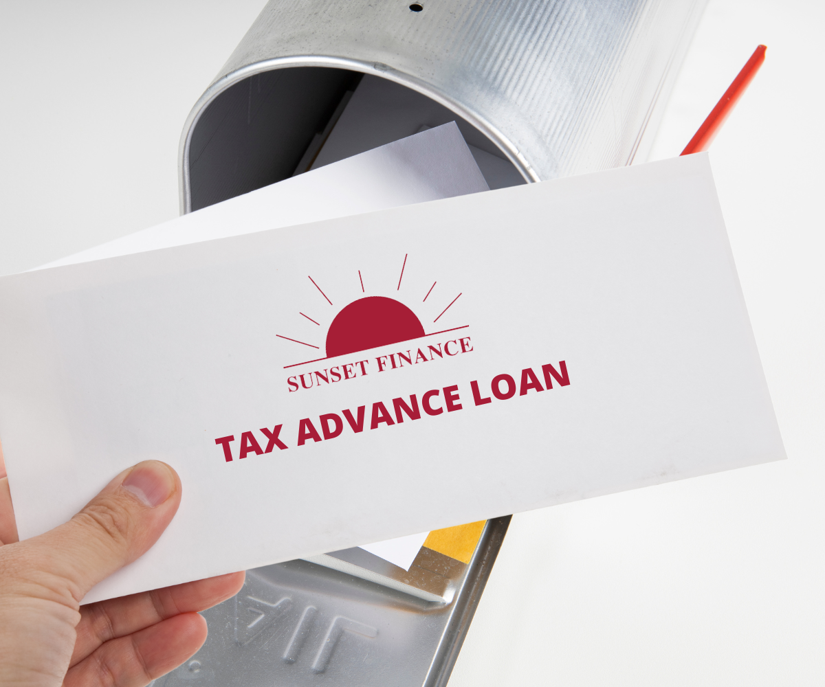 Sunset Finance - WHAT IS A TAX ADVANCE LOAN -  featured image